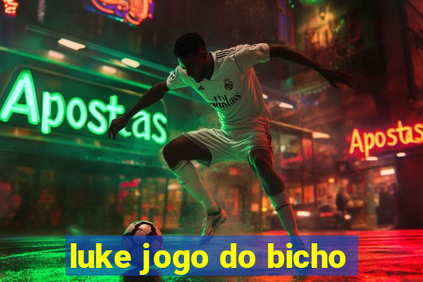 luke jogo do bicho